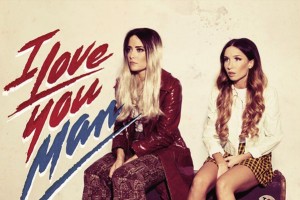 Rebecca & Fiona - I Love You Man