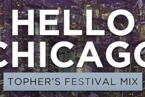 Hello Chicago - Topher's Festival Remix